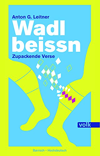 Wadlbeissn: Zupackende Verse. Bairisch - Hochdeutsch von Volk Verlag