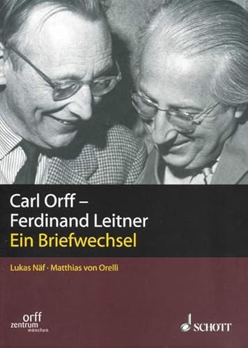 Carl Orff - Ferdinand Leitner: Ein Briefwechsel. Band I/1. (Publikationen des Orff-Zentrums München, Band I/1)