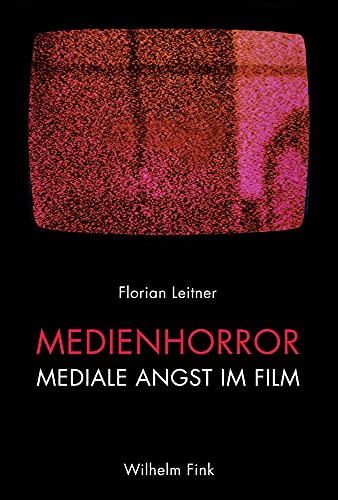 Medienhorror: Mediale Angst im Film von Fink Wilhelm GmbH + Co.KG