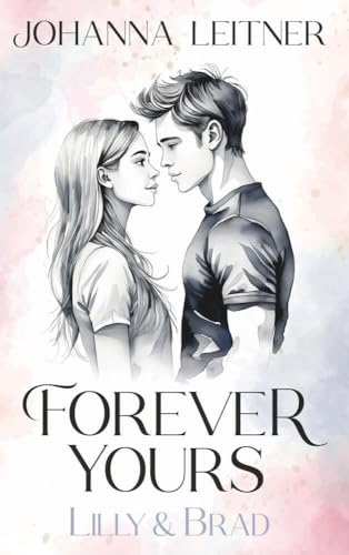 Forever Yours - Lilly & Brad Forever Yours - Lilly & Brad von Buchschmiede