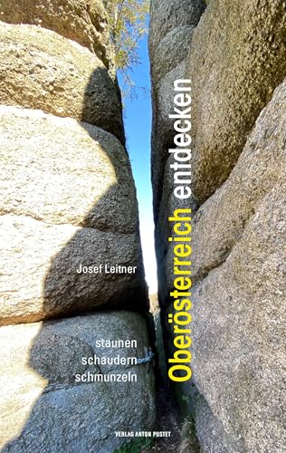Oberösterreich entdecken: staunen, schaudern, schmunzeln