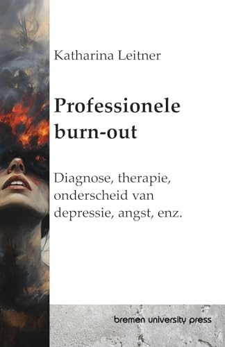 Professionele burn-out: Diagnose, therapie, onderscheid van depressie, angst, enz. von bremen university press