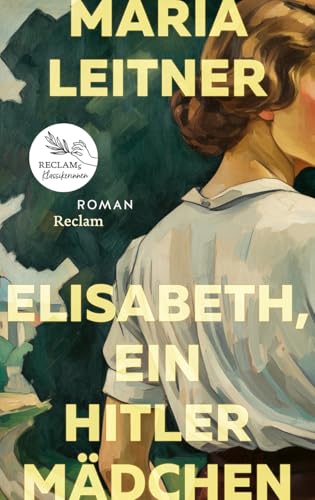 Elisabeth, ein Hitlermädchen. Roman der deutschen Jugend: Reclams Klassikerinnen von Reclam, Philipp, jun. GmbH, Verlag