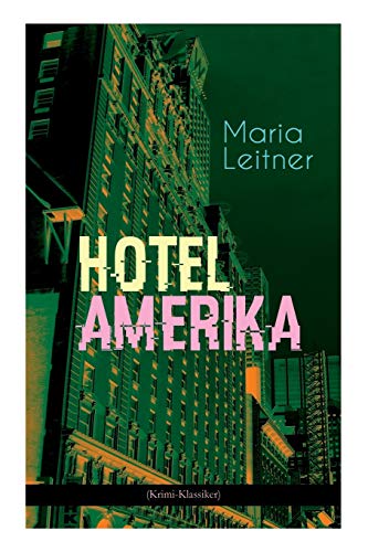 Hotel Amerika (Krimi-Klassiker): Detektivroman - Ein Tag im Leben eines Arbeitermädchens von E-Artnow