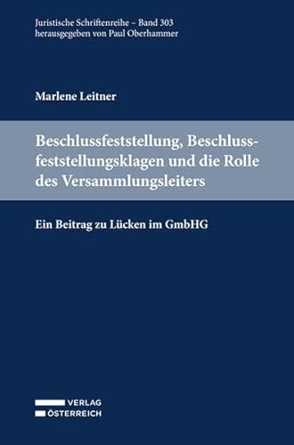 Beschlussfeststellung, Beschlussfeststellungsklagen und die Rolle des Versammlungsleiters: Ein Beitrag zu Lücken im GmbHG (Juristische Schriftenreihe)