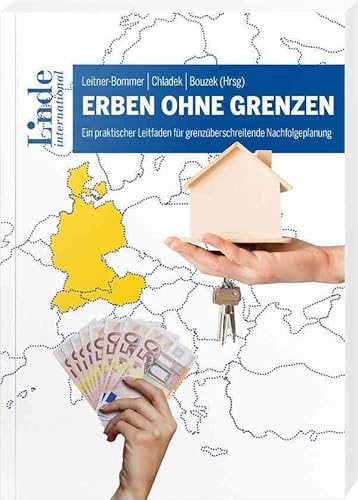 Erben ohne Grenzen: Ein praktischer Leitfaden für grenzüberschreitende Nachfolgeplanung Erben ohne Grenzen: Ein praktischer Leitfaden für grenzüberschreitende Nachfolgeplanung von Linde Verlag