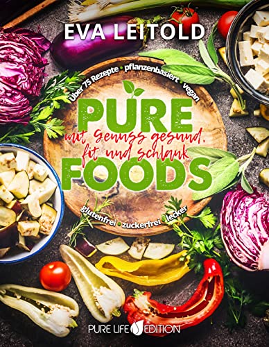 Pure Foods: Mit Genuss gesund, fit und schlank Pure Foods: Mit Genuss gesund, fit und schlank von Romance Edition
