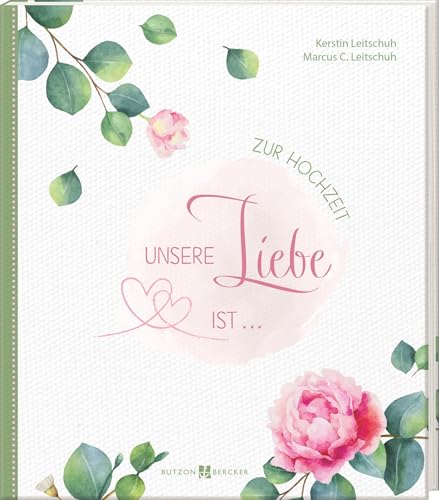 Unsere Liebe ist …: Zur Hochzeit