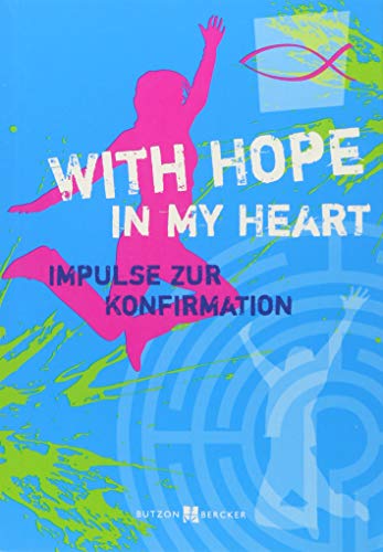 With Hope in my Heart: Impulse zur Konfirmation von Butzon & Bercker