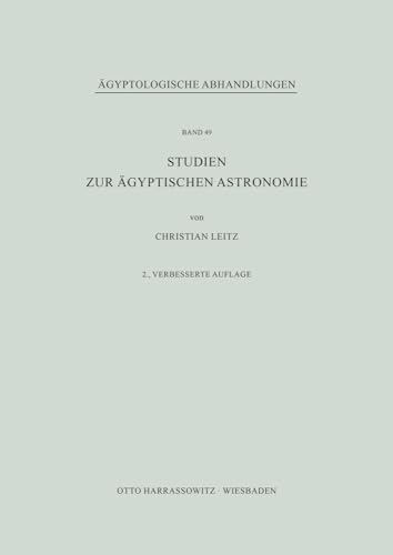 Studien zur ägyptischen Astronomie (Ägyptologische Abhandlungen, Band 49)