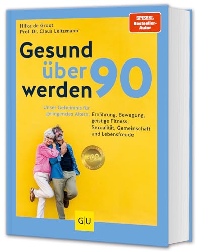 Gesund über 90 werden: Unser Geheimnis für gelingendes Altern: Ernährung, Bewegung, geistige Fitness, Sexualität, Gemeinschaft und Lebensfreude von GRÄFE UND UNZER Verlag GmbH