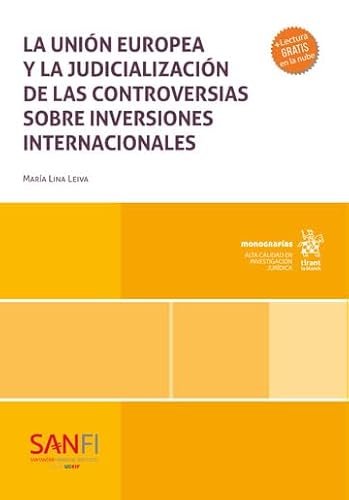 La Unión Europea y al judicialización de las controversias sobre inversiones internacionales (Monografías) von Editorial Tirant lo Blanch