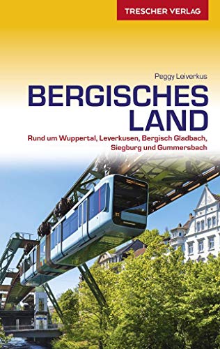 TRESCHER Reiseführer Bergisches Land: Mit Wuppertal, Solingen, Remscheid und dem Neandertal