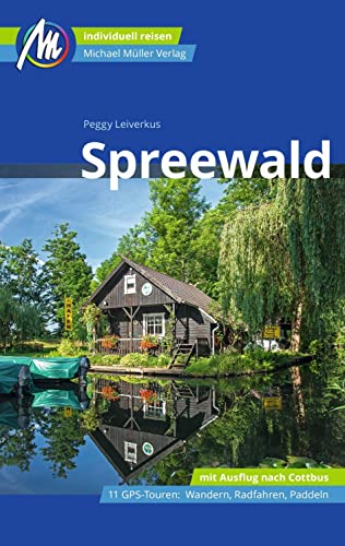 Spreewald Reiseführer Michael Müller Verlag: Individuell reisen mit vielen praktischen Tipps (MM-Reisen) von Müller, Michael