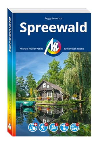 MICHAEL MÜLLER REISEFÜHRER Spreewald: 100% authentisch, aktuell und vor Ort recherchiert. Inkl. App. (MM-Reisen) von Michael Müller Verlag