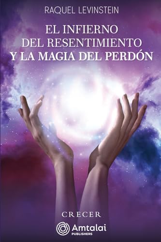 El infierno del resentimiento y la magia del perdón El infierno del resentimiento y la magia del perdón von Amtalai Publishers