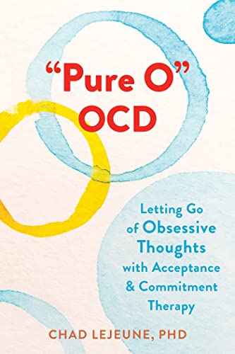 "Pure O" OCD: Letting Go of Obsessive Thoughts with Acceptance and Commitment Therapy von New Harbinger