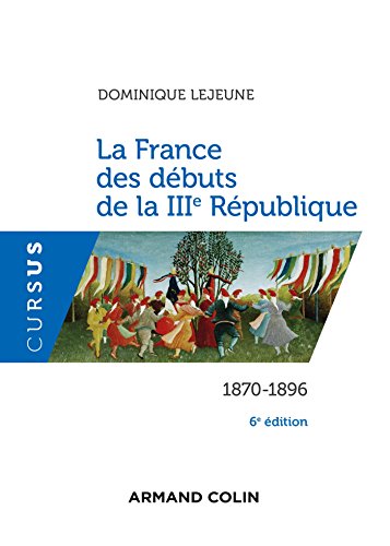 La France des débuts de la IIIe République - 6e éd. - 1870-1896: 1870-1896 von ARMAND COLIN