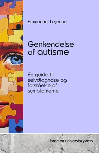 Genkendelse af autisme: En guide til selvdiagnose og forståelse af symptomerne von bremen university press