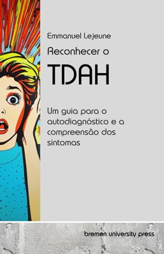 Reconhecer o TDAH: Um guia para o autodiagnóstico e a compreensão dos sintomas von bremen university press