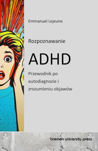 Rozpoznawanie ADHD: Przewodnik po autodiagnozie i zrozumieniu objawów von bremen university press