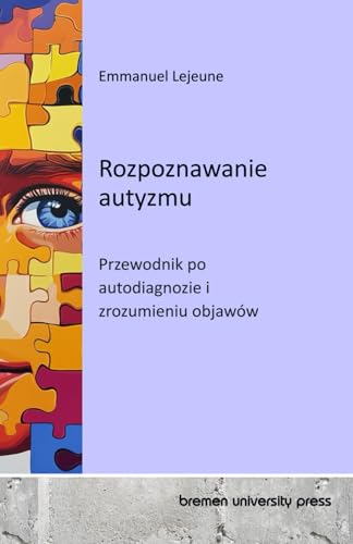 Rozpoznawanie autyzmu: Przewodnik po autodiagnozie i zrozumieniu objawów von bremen university press