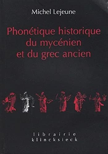Phonetique historique du mycenien et du grec ancien (Librairie Klincksieck: Linguistique, Band 16)