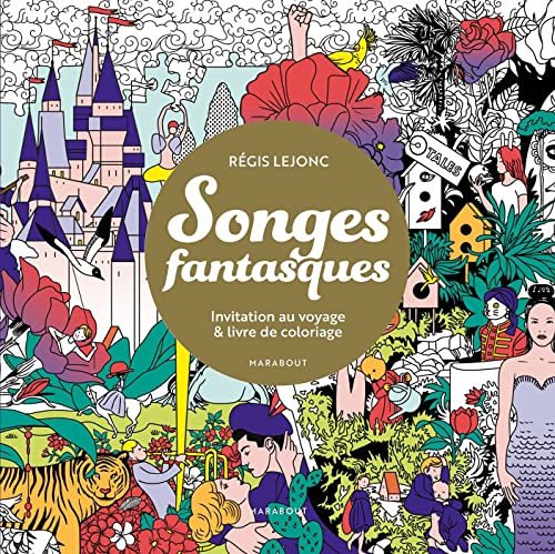 Songes fantasques: Invitation au voyage & livre de coloriage