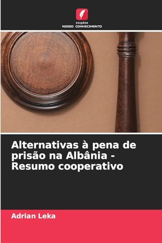 Alternativas à pena de prisão na Albânia - Resumo cooperativo von Edições Nosso Conhecimento