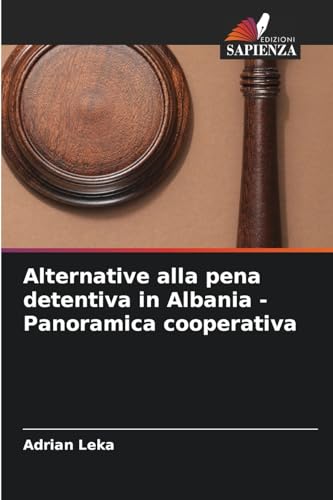 Alternative alla pena detentiva in Albania - Panoramica cooperativa von Edizioni Sapienza