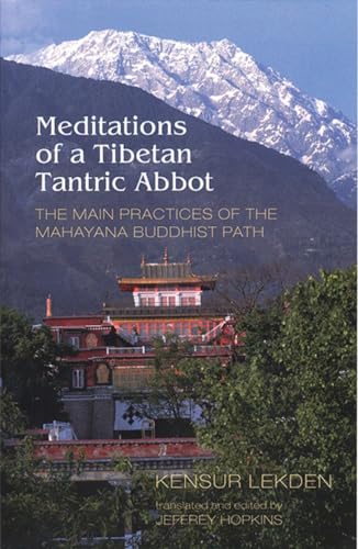 Meditations of a Tibetan Tantric Abbot: The Main Practices of the Mahayana Buddhist Path von Snow Lion