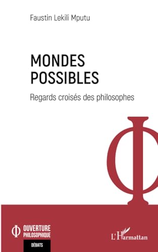 Mondes possibles: Regards croisés des philosophes von Editions L'Harmattan
