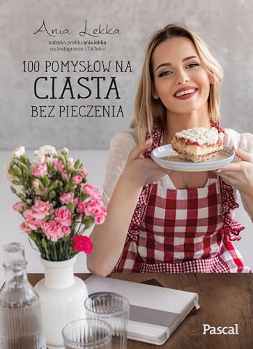 100 pomysłów na ciasta bez pieczenia von Pascal