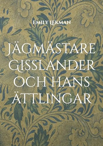 Jägmästare Gisslander och hans ättlingar von BoD – Books on Demand – Schweden
