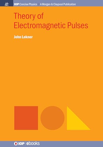 Theory of Electromagnetic Pulses (Iop Concise Physics)