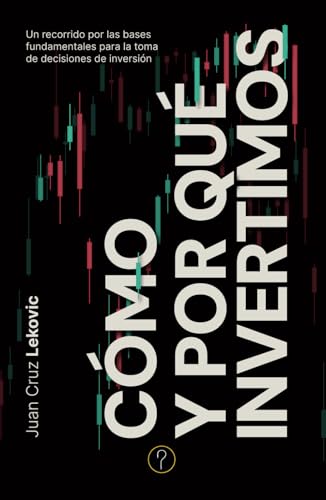 Cómo y por qué invertimos: Un recorrido por las bases fundamentales para la toma de decisiones de inversión von Tercero en discordia