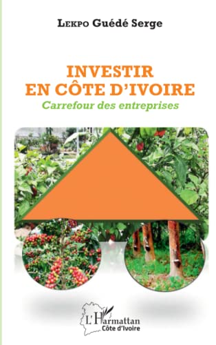 Investir en Côte d'Ivoire: Carrefour des entreprises