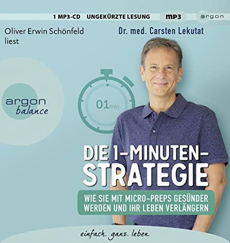 Die 1-Minuten-Strategie: Wie Sie mit Micro-Preps gesünder werden und Ihr Leben verlängern | SPIEGEL Bestseller-Autor von Argon Balance