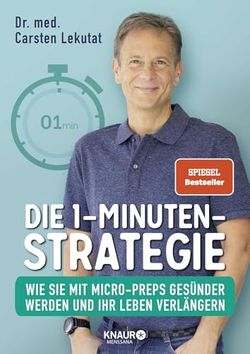 Die 1-Minuten-Strategie: Wie Sie mit Micro-Preps gesünder werden und Ihr Leben verlängern | SPIEGEL Bestseller-Autor Die 1-Minuten-Strategie: Wie Sie mit Micro-Preps gesünder werden und Ihr Leben verlängern | SPIEGEL Bestseller-Autor