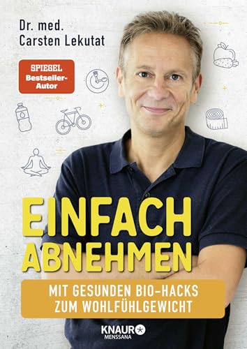 Einfach abnehmen: Mit gesunden Bio-Hacks zum Wohlfühlgewicht | Das 4-Wochen-Programm für einen schlanken Lebensstil von Knaur MensSana HC