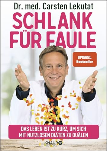 Schlank für Faule: Das Leben ist zu kurz, um sich mit nutzlosen Diäten zu quälen Schlank für Faule: Das Leben ist zu kurz, um sich mit nutzlosen Diäten zu quälen