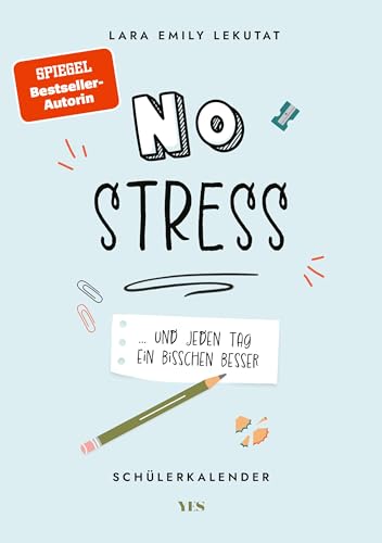 No Stress: ... und jeden Tag ein bisschen besser. Der Schülerkalender zum »SPIEGEL«-Bestseller »Bestnoten ohne Stress von Yes Publishing
