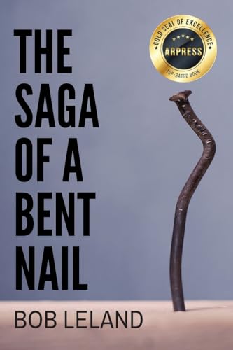 The Saga of a Bent Nail: Being Conformed to the Image of Christ von Arpress