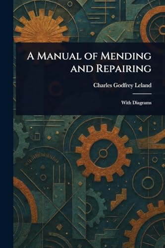 A Manual of Mending and Repairing A Manual of Mending and Repairing von Anson Street Press
