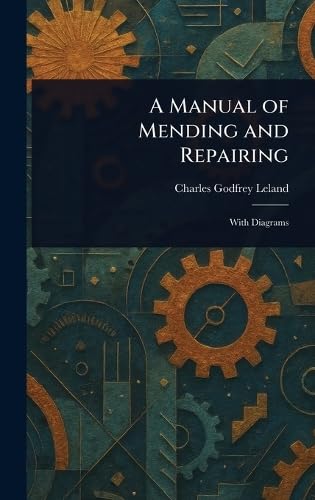 A Manual of Mending and Repairing A Manual of Mending and Repairing von Anson Street Press