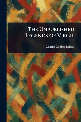 The Unpublished Legends of Virgil The Unpublished Legends of Virgil von Anson Street Press