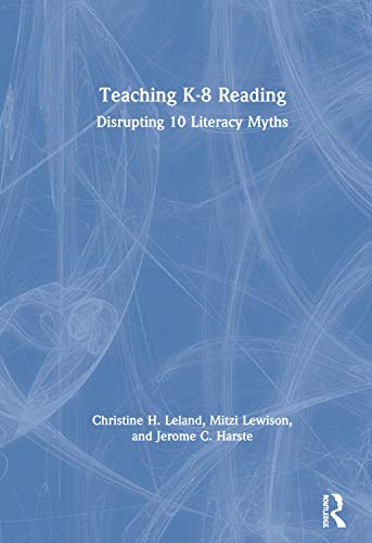 Teaching K-8 Reading: Disrupting 10 Literacy Myths von Routledge