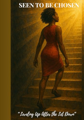Seen to Be Chosen: Leveling Uo after the Let Down von Independently published