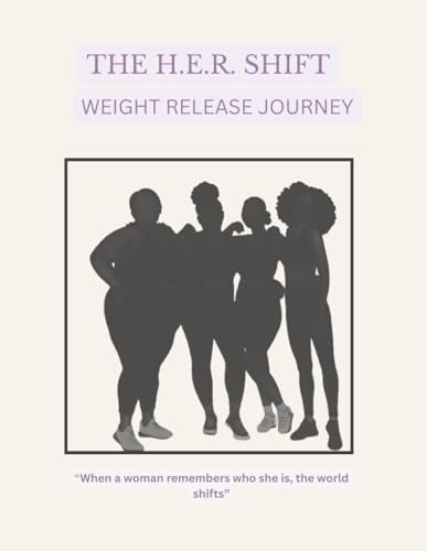 The H.E.R. Shift Weight Release Journey: "When a woman remember who she is, the world shifts" The H.E.R. Shift Weight Release Journey: "When a woman remember who she is, the world shifts" von Independently published