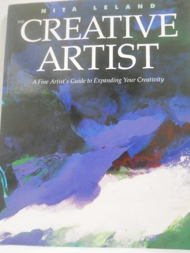 The Creative Artist: A Fine Artist's Guide to Expanding Your Creativity and Achieving Your Artistic Potential